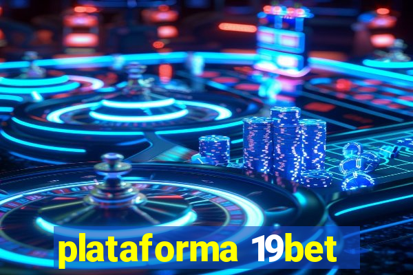 plataforma 19bet